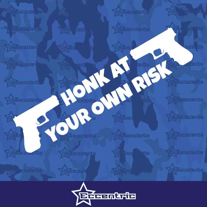 Honk At Your Own Risk Decal 2A Sticker Funny JDM Window Gun Vinyl