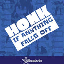 Honk If Anything Falls Off - Vinyl Sticker Decal Funny JDM