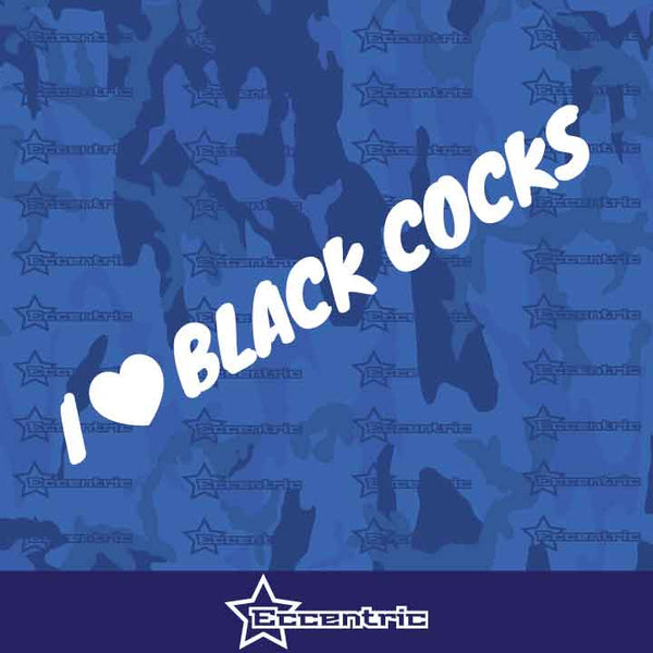 I Love Black Cocks - Sticker Heart Penis Mean Joke Slut Funny Prank Decal Ex