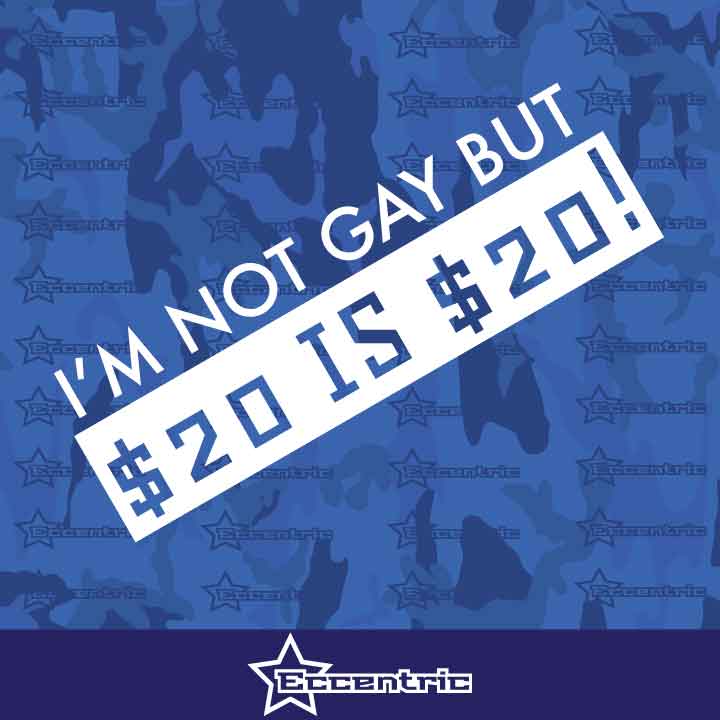 I'm Not Gay But 20 Is 20 - Sticker Car Window Vinyl Sex Funny Bar Joke Decal