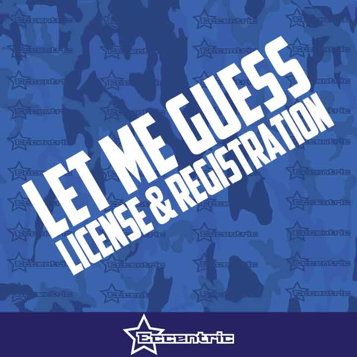 Let Me Guess License And Registration - Sticker Funny Decal JDM Car Window