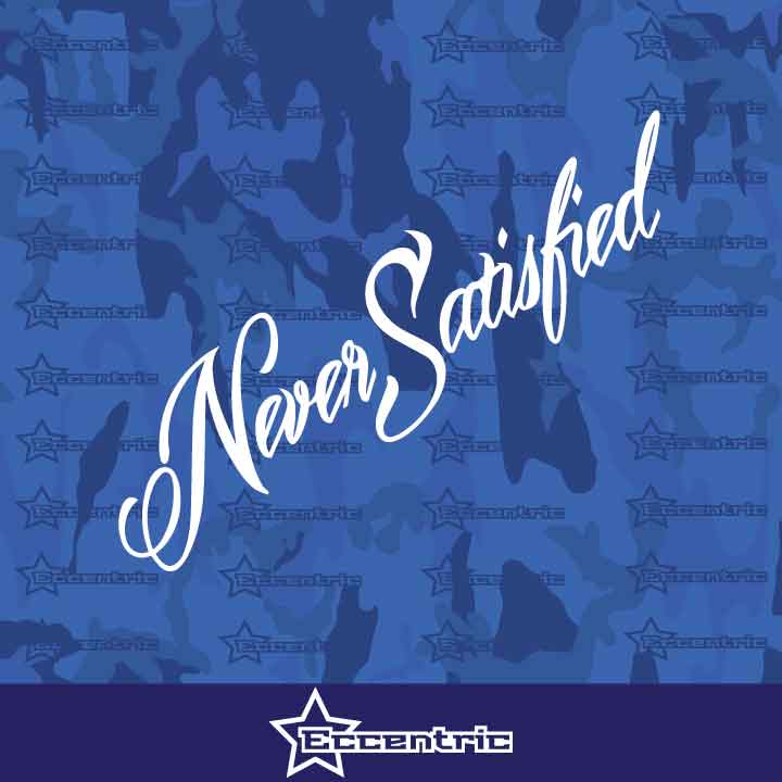 Never Satisfied - Sticker JDM Race Car Decal Truck Windshield Banner